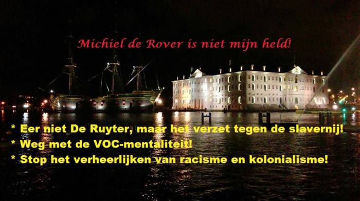 Image 1. Cover of the Michiel de Rover Facebook page. The text in red says “Michiel the Robber is not my hero”. The text in yellow reads: Don’t honour De Ruyter, honour the resistance against slavery instead! Away with the VOC mentality![18] Stop glorifying racism and colonialism!